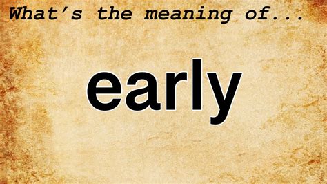 early meaning definition  early youtube