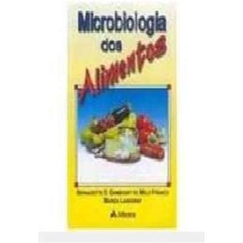 Livro Microbiologia Dos Alimentos Autor Bernadette D Gombossy De Melo