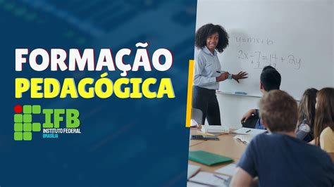 Formação Pedagógica Para Bachareis Ifb - IFB abre seleção para Formação Pedagógica de Graduados | PEBSP