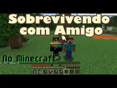 Sobrevivendo Amigo No Minecraft Minecraft YouTube