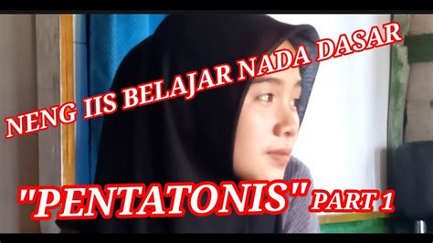 NENG IIS BELAJAR NADA DASAR PENTATONIS Part 1 YouTube