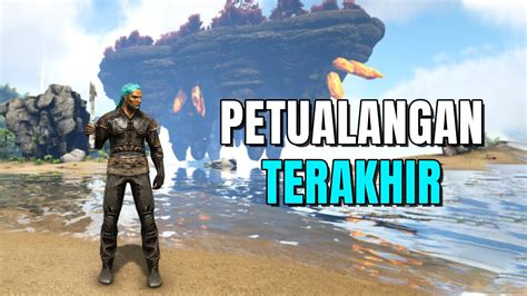 PETUALANGAN TERAKHIR DI ARK SURVIVAL EVOLVED ARK Island Omega 1