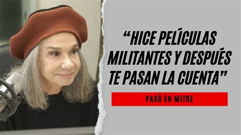 Ana Mar A Picchio Hice Pel Culas Militantes Y Despu S Te Pasan La