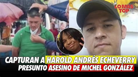 Capturan A Harold Andr S Echeverry Presunto Asesino De Michel Dayana