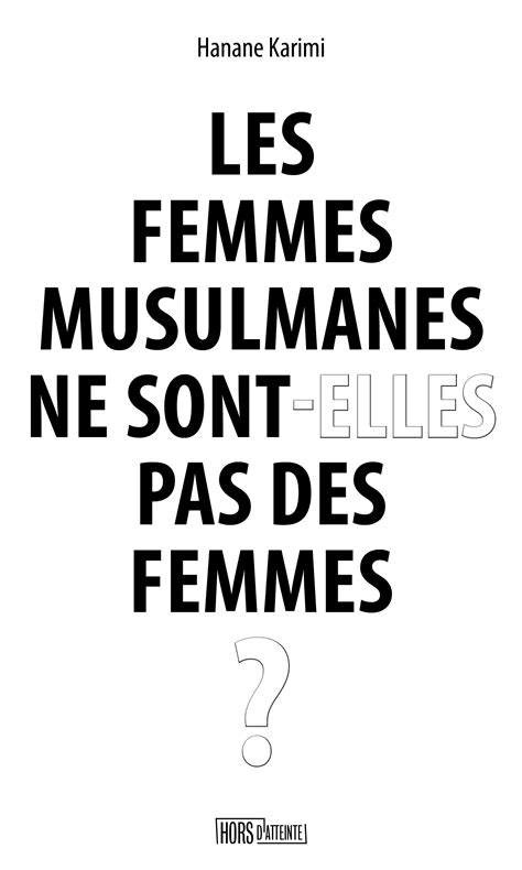 Les Femmes Musulmanes Ne Sont Elles Pas Des Femmes Hors D Atteinte