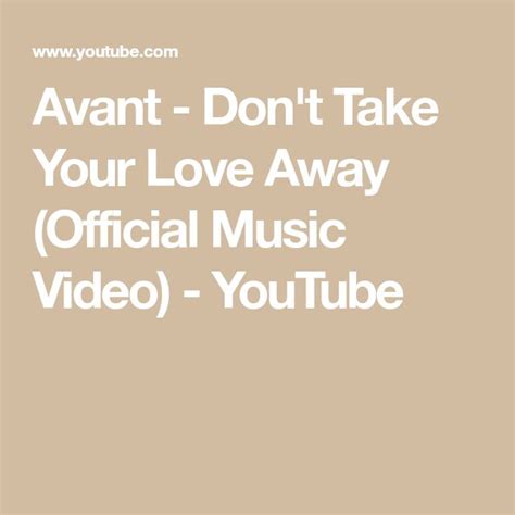 The Words Avant Don T Take Your Love Away Official Music Video Youtube