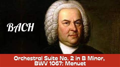 Bach Orchestral Suite No 2 In B Minor BWV 1067 Menuet YouTube