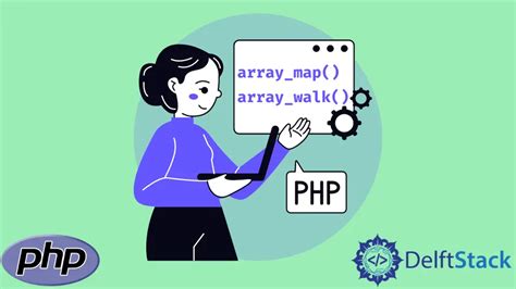 Array Map And Array Walk Functions In Php Delft Stack