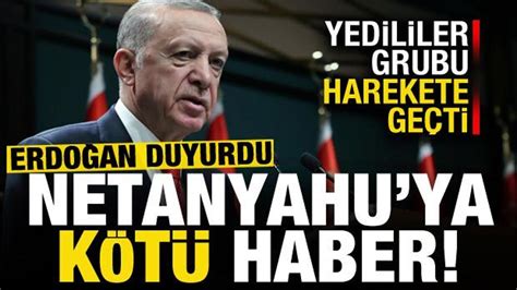 Son dakika Erdoğan duyurdu Netanyahu ya kötü haber Haber 7 SİYASET