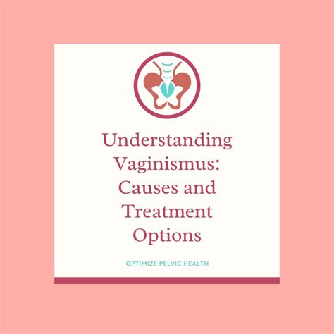 Understanding Vaginismus Causes And Treatment Options