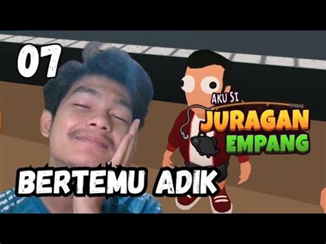 Kita Menjenguk Adik Di Kampung Aku Si Juragan Empang Youtube