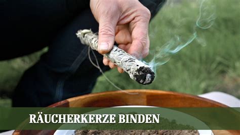 R Ucherkerzen Binden Wie Man Aus Kr Utern Ein R Ucherb Ndel Herstellt