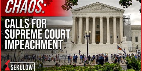 CHAOS: Calls For Supreme Court Impeachment | American Center for Law ...