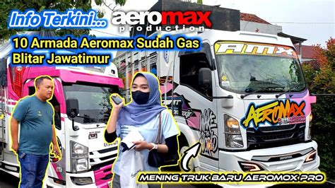 Armada Dan Truk Baru Aeromax Produxtion Sudah Gass Blitar Jawatimur