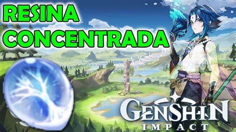 TODO SOBRE LA RESINA CONCENTRADA GENSHIN IMPACT YouTube