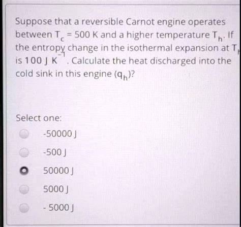 SOLVED Suppose That Reversible Carnot Engine Operates Between T 500 K