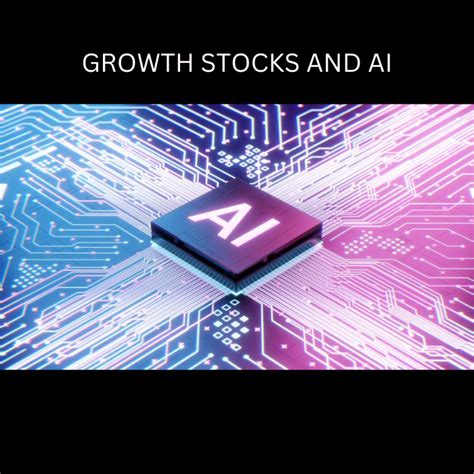 Riding The High Wave Growth Stocks The Ai Revolution And A Tale Of