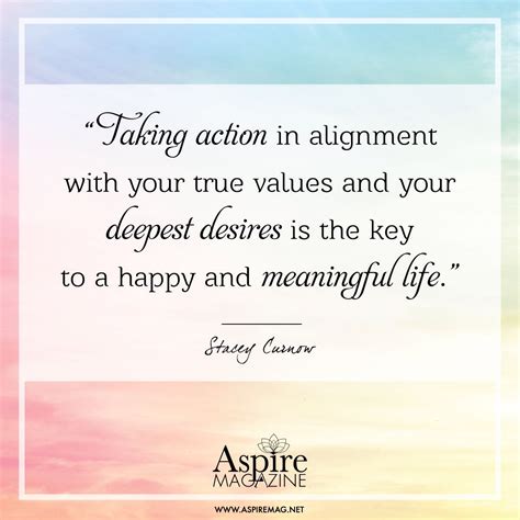 "Taking action in alignment with your true values and your deepest ...