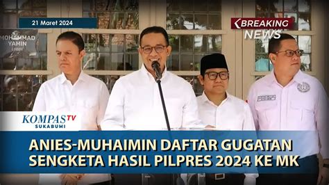 Anies Baswedan Muhaimin Iskandar Daftar Gugatan Sengketa Hasil Pilpres