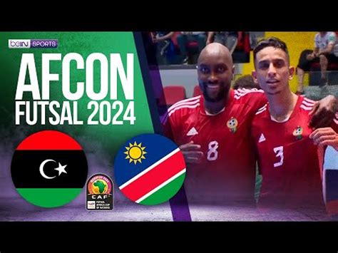 Libya Vs Namibia Futsal Afcon Highlights Bein