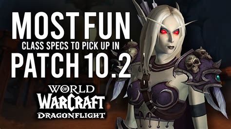 My Most Fun Class Specs To Pick Up In Season 3 Of 10 2 Dragonflight Youtube