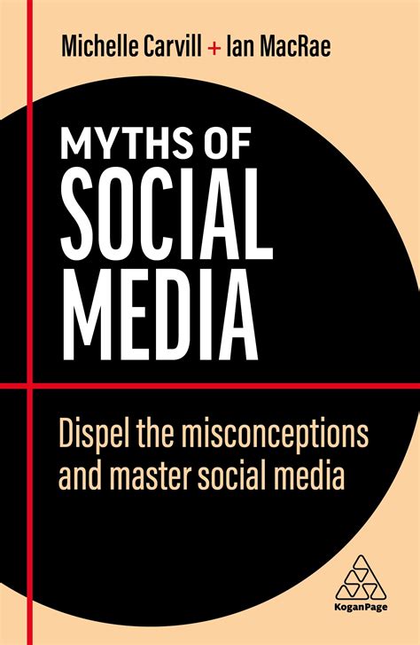 Myths of Social Media: Dispel the Misconceptions and Master Social