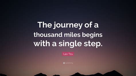 Lao Tzu Quote The Journey Of A Thousand Miles Begins With A Single