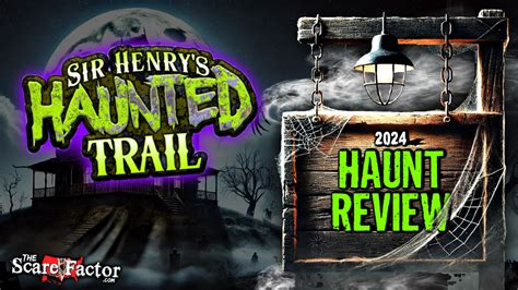 Sir Henrys Haunted Trail Review 2024 The Scare Factor Haunt Reviews