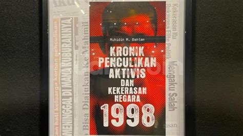 Gus Muh Penulis Buku Kronik Penculikan Aktivis Dan Kekerasan Negara