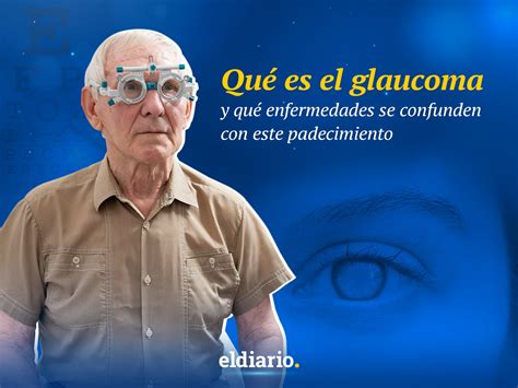 Qué es el glaucoma y qué enfermedades se confunden con esta