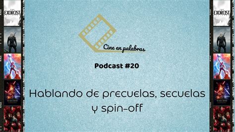 Cine En Palabras Hablando De Precuelas Secuelas Y Spin Off