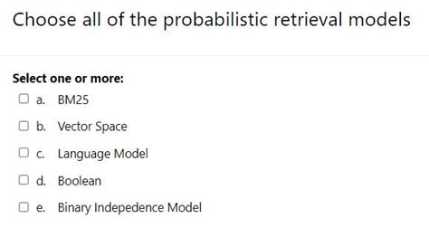 Solved Choose all of the probabilistic retrieval models | Chegg.com 