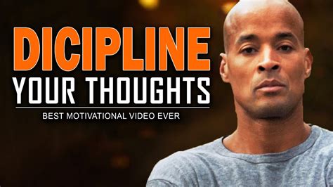 Discipline Your Thoughts Best Motivational Video Ever David Goggins Youtube