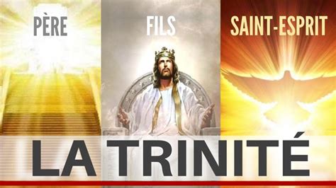 LA TRINITÉ Dieu le Père Dieu le Fils et Dieu le Saint Esprit YouTube