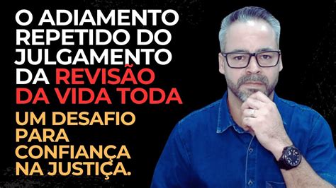 O Adiamento Repetido Do Julgamento Da RevisÃo Da Vida Toda Um Desafio