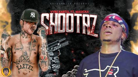 Vybz Kartel X Masicka Shootaz What To Expect Youtube