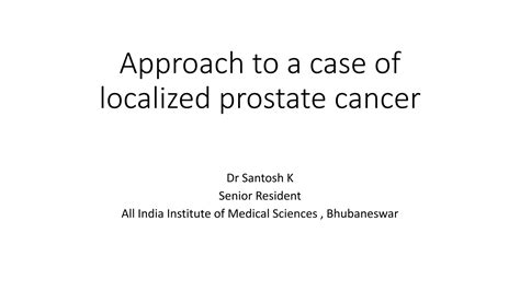 Approach To A Case Of Localized Prostate Cancer Ppt