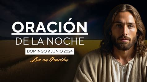 Descubre Serenidad con esta Oración de la Noche Domingo 9 de Junio de