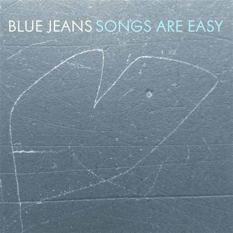 When You Motor Away...: Blue Jeans - Songs Are Easy