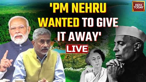 LIVE Nehru Saw It As Nuisance S Jaishankar As Katchatheevu Row