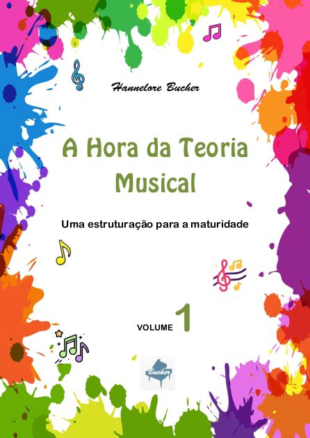 A Hora da Teoria Musical Vol 1 Uma estruturação para a maturidade