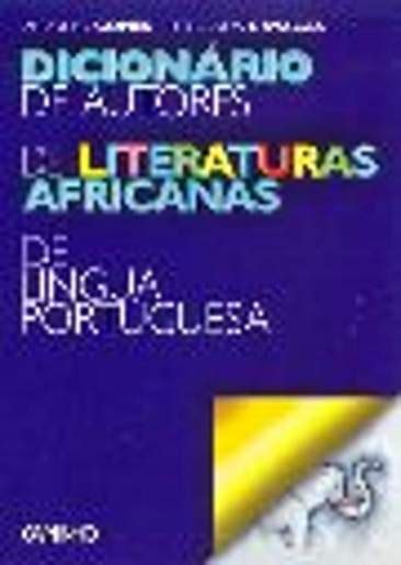 Dicionário de Autores de Literaturas Africanas de Língua Portuguesa de