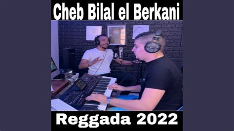 Cheb Bilal Berkani Reggada Lbnat A Lbnat Youtube