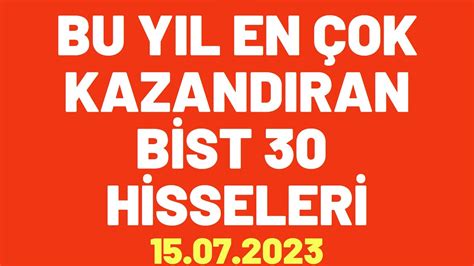 BU YIL EN ÇOK KAZANDIRAN BİST 30 HİSSELERİ froto HİSSE YORUM BORSA