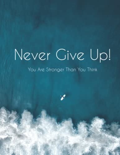 Never Give Up You Are Stronger Than You Think Inspirational Notebook