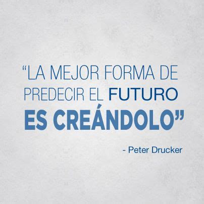 La Mejor Forma De Predecir El Futuro Es Cre Ndolo Predecir El