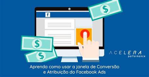 Aprenda Como Usar A Janela De Convers O E Atribui O Do Facebook Ads