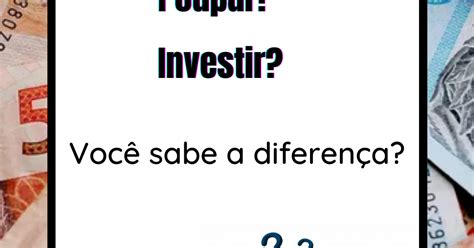 O que é economizar poupar e investir