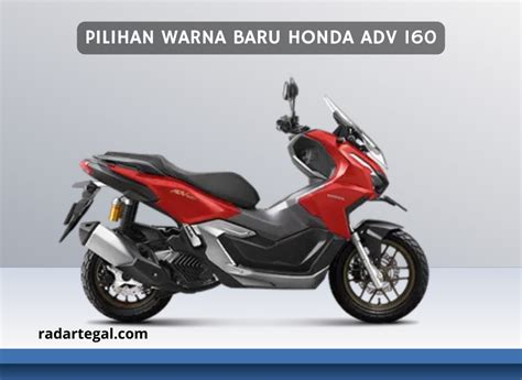 Pilihan Warna Terbaru Honda Adv Bikin Skutik Lain Minder