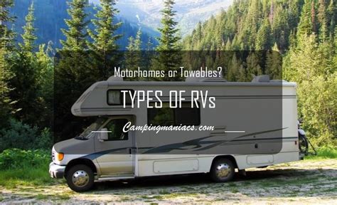 Motorhomes And Towables Definitive Rv Types And Classes